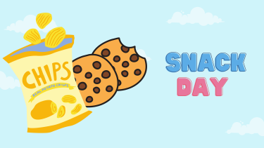 Cartoon picture of chips and two cookies with text saying Snack Day